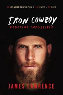 Read [PDF EBOOK EPUB KINDLE] Iron Cowboy - Redefine Impossible by  James Lawrence 📦