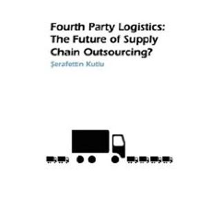 [READ] [EBOOK EPUB KINDLE PDF] Fourth Party Logistics: Is It The Future Of Supply Chain Outsourcing?