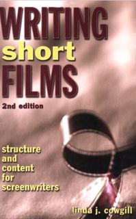[Access] [PDF EBOOK EPUB KINDLE] Writing Short Films: Structure and Content for Screenwriters by  Li