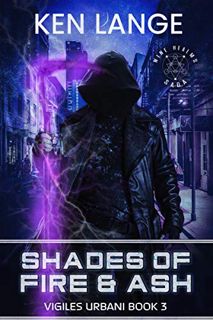 [GET] [PDF EBOOK EPUB KINDLE] Shades of Fire & Ash: Nine Realms Saga (Vigiles Urbani Chronicles Book
