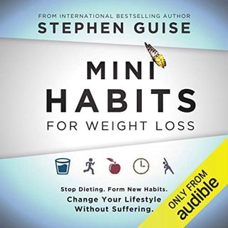 View EBOOK EPUB KINDLE PDF Mini Habits for Weight Loss: Stop Dieting. Form New Habits. Change Your L