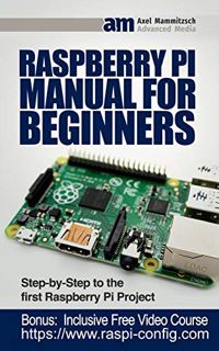 Read [KINDLE PDF EBOOK EPUB] Raspberry Pi Manual for Beginners: Step-by-Step Guide to the first Rasp