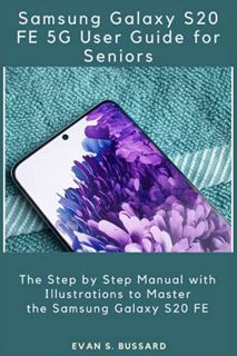 VIEW KINDLE PDF EBOOK EPUB SAMSUNG GALAXY S20 FE 5G USER GUIDE FOR SENIORS: The Step by Step Manual
