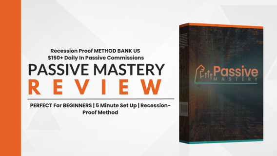 Passive Mastery Review - $150+ Daily In Passive Commissions