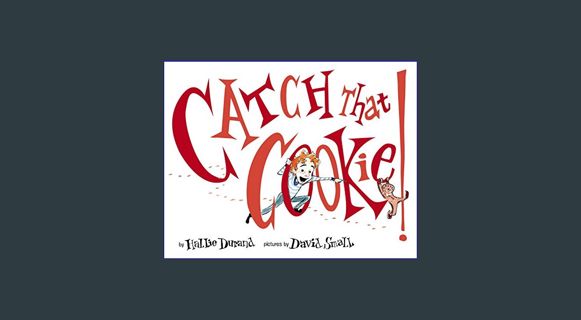 Epub Kndle Catch That Cookie!     Hardcover – Picture Book, August 14, 2014