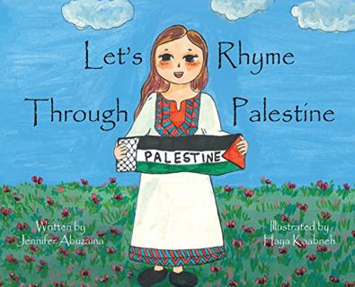 [Access] [PDF EBOOK EPUB KINDLE] Let's Rhyme Through Palestine by  Jennifer Abuzaina &  Haya Kaabneh