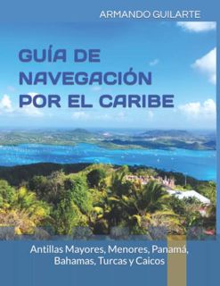 [View] EPUB KINDLE PDF EBOOK GUÍA DE NAVEGACIÓN POR EL CARIBE: Antillas Mayores, Menores, Bahamas, T