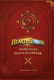 Access EPUB KINDLE PDF EBOOK Hearthstone: Innkeeper's Tavern Cookbook by  Chelsea Monroe-Cassel 💌