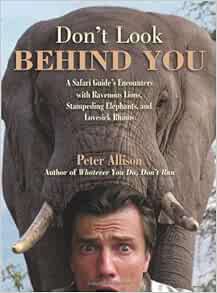 [VIEW] PDF EBOOK EPUB KINDLE Don't Look Behind You!: A Safari Guide's Encounters With Ravenous Lions