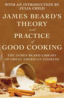 Access [EBOOK EPUB KINDLE PDF] James Beard's Theory and Practice of Good Cooking by  James Beard,Kar