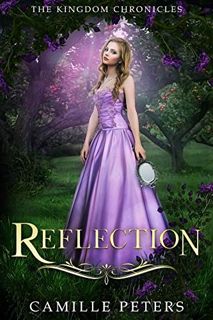 READ PDF EBOOK EPUB KINDLE Reflection (The Kingdom Chronicles Book 4) by  Camille Peters 📨