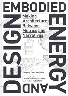 [Get] [EPUB KINDLE PDF EBOOK] Embodied Energy and Design: Making Architecture Between Metrics and Na