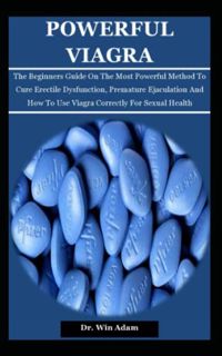 [Get] EBOOK EPUB KINDLE PDF POWERFUL VIAGRA: The Beginners Guide On The Most Powerful Method To Cure