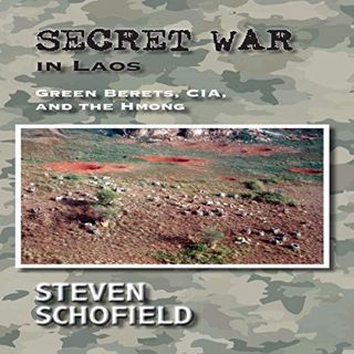 [VIEW] EBOOK EPUB KINDLE PDF Secret War in Laos: Green Berets, CIA, and the Hmong by  Steven Schofie