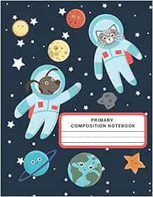 [Get] EPUB KINDLE PDF EBOOK Space Astronauts and Planets Primary Composition Notebook: Primary Story