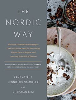 [ACCESS] [EBOOK EPUB KINDLE PDF] The Nordic Way: Discover The World's Most Perfect Carb-to-Protein R