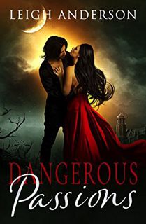 [READ] KINDLE PDF EBOOK EPUB Dangerous Passions: A Gothic Romance (The Gothica Collection Book 1) by
