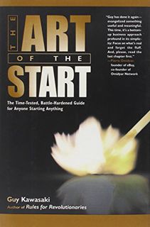 [GET] [PDF EBOOK EPUB KINDLE] The Art of the Start: The Time-Tested, Battle-Hardened Guide for Anyon