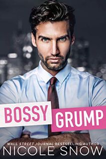 [ACCESS] [EBOOK EPUB KINDLE PDF] Bossy Grump: An Enemies to Lovers Romance (Bad Chicago Bosses) by