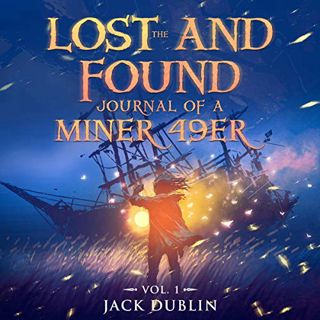 [Get] EPUB KINDLE PDF EBOOK The Lost and Found Journal of a Miner 49er, Vol. 1 by  Jack Dublin,Jack