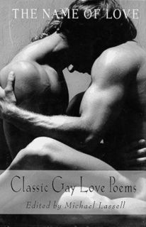 View [KINDLE PDF EBOOK EPUB] The Name of Love: Classic Gay Love Poems by  Michael Lassell 💓