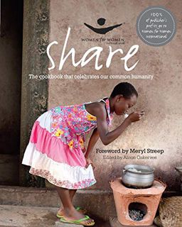 [GET] [KINDLE PDF EBOOK EPUB] Share: The Cookbook that Celebrates Our Common Humanity (Women for Wom