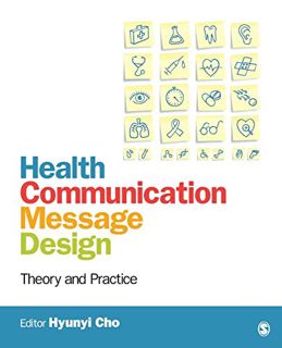 VIEW PDF EBOOK EPUB KINDLE Health Communication Message Design: Theory and Practice by  Hyunyi Cho ✏