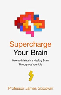 Get PDF EBOOK EPUB KINDLE Supercharge Your Brain: How to Maintain a Healthy Brain Throughout Your Li