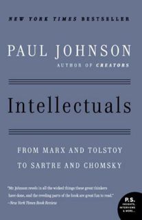 [View] EPUB KINDLE PDF EBOOK Intellectuals: From Marx and Tolstoy to Sartre and Chomsky by  Paul Joh