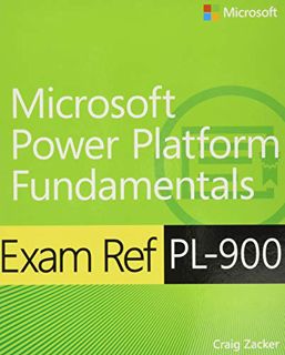 [READ] [KINDLE PDF EBOOK EPUB] Exam Ref PL-900 Microsoft Power Platform Fundamentals by  Craig Zacke