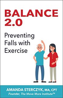 [ACCESS] [EBOOK EPUB KINDLE PDF] Balance 2.0: Preventing Falls with Exercise (Foundations of Balance
