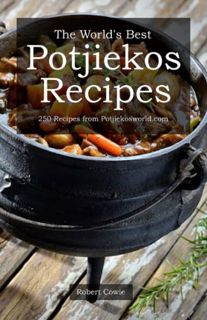 Access KINDLE PDF EBOOK EPUB The World's Best Potjiekos Recipes: 250 Recipes from Potjiekosworld.com