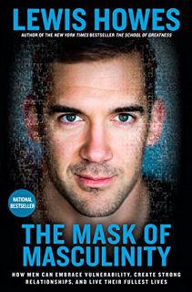 [ACCESS] KINDLE PDF EBOOK EPUB The Mask of Masculinity: How Men Can Embrace Vulnerability, Create St