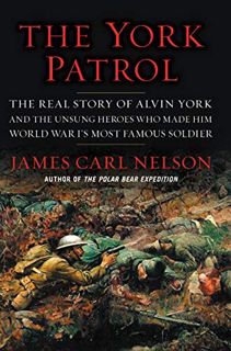 [READ] [EBOOK EPUB KINDLE PDF] The York Patrol: The Real Story of Alvin York and the Unsung Heroes W