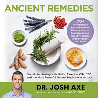 VIEW PDF EBOOK EPUB KINDLE Ancient Remedies: Secrets to Healing with Herbs, Essential Oils, CBD, and
