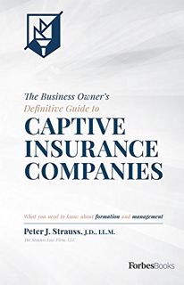 VIEW [KINDLE PDF EBOOK EPUB] The Business Owner's Definitive Guide to Captive Insurance Companies: W