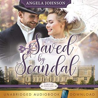 [Access] [PDF EBOOK EPUB KINDLE] Saved by Scandal: Earls of England, Book 2 by  Angela Johnson,Iona