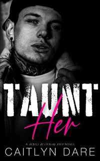Access KINDLE PDF EBOOK EPUB Taunt Her: A Dark High School Bully Romance (Rebels at Sterling Prep Bo