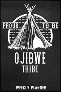 VIEW [EPUB KINDLE PDF EBOOK] Native American books: Proud to be Ojibwe Tribe Weekly Planner: Persona