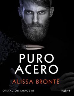 GET EPUB KINDLE PDF EBOOK Puro acero (Operación Khaos nº 3) (Spanish Edition) by  Alissa Brontë 💗