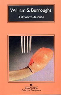 [Get] [KINDLE PDF EBOOK EPUB] El almuerzo desnudo / Naked Lunch (Compactos Anagrama) (Spanish Editio