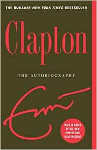 [ACCESS] [KINDLE PDF EBOOK EPUB] Clapton: The Autobiography by Eric Clapton 📙
