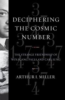 [Access] PDF EBOOK EPUB KINDLE Deciphering the Cosmic Number: The Strange Friendship of Wolfgang Pau