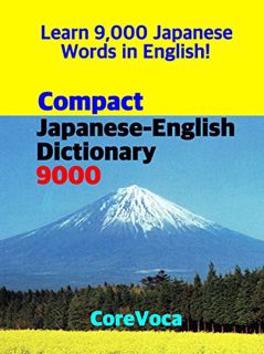 [Get] [EPUB KINDLE PDF EBOOK] Compact Japanese-English Dictionary 9000: How to learn essential Japan