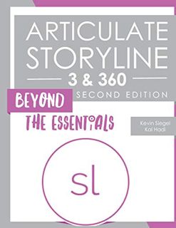 VIEW [EBOOK EPUB KINDLE PDF] Articulate Storyline 3 & 360: Beyond the Essentials (Second Edition) by