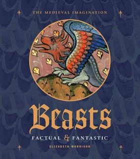 [GET] [EPUB KINDLE PDF EBOOK] Beasts Factual and Fantastic (Medieval Imagination) by  Elizabeth Morr