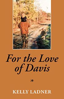 [View] [PDF EBOOK EPUB KINDLE] For the Love of Davis by  Kelly Ladner 💓