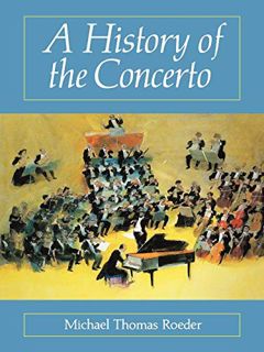 [View] EBOOK EPUB KINDLE PDF A History of the Concerto (Amadeus) by  Michael Thomas Roeder ✓