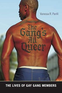 [GET] [PDF EBOOK EPUB KINDLE] The Gang's All Queer: The Lives of Gay Gang Members (Alternative Crimi