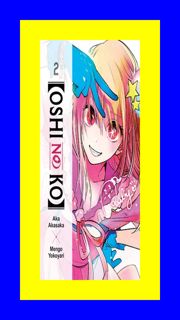(EBOOK) READ [Oshi No Ko]  Vol. 2 (Oshi no Ko  #2) (READ) By Aka Akasaka